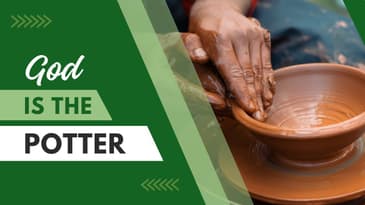The Parable of the Pottery - How God Shapes Our Lives