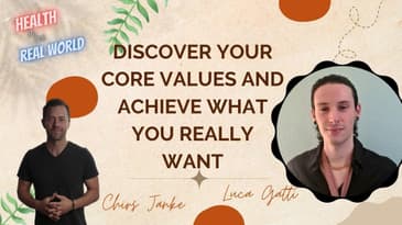 Achieve What You Really Want with Luca Gatti - Health in the Real World with Chris Janke