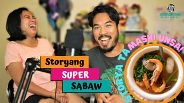 Lami Kaayo na Storyang Super Sabaw diri sa Bisaya Podcast