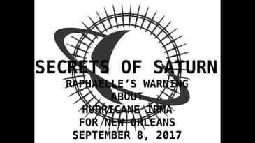 Secrets of Saturn - Raphaelle's Warning About Hurrican Irma For New Orleans