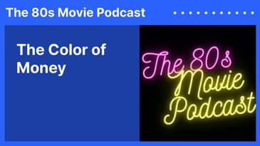 The Color of Money | The 80s Movie Podcast