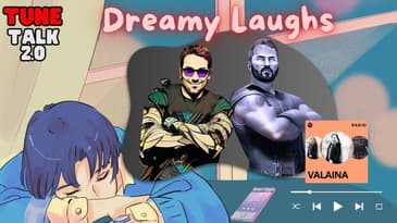 Tune Talk 2.0 - Season 2 Episode 5: Dreamy Laughs