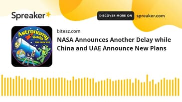 NASA Announces Another Delay while China and UAE Announce New Plans
