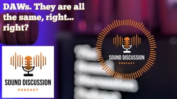 DAWs. They are all the same, right... right? | Sound Discussion | S1 E10