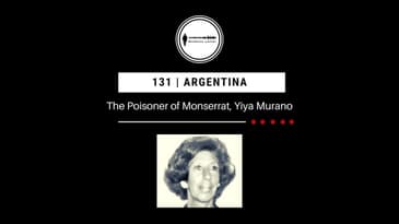 131. The Poisoner of Monserrat, Yiya Murano | Argentina PODCAST PROMO