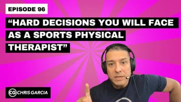 EP096: “Hard Decisions You Will Face As A Sports PT” | Dr. Chris Garcia