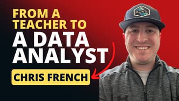 From a Teacher to a Data Analyst w/ Chris French