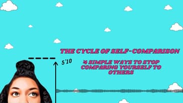The Cycle of Self-Comparison | 4 Simple Ways To Stop Comparing Yourself To Others