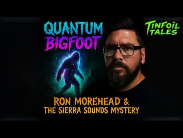 Ep. 110: Sierra Sounds to Quantum Bigfoot with Ron Morehead