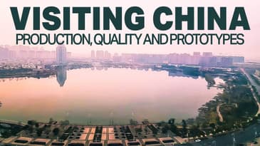 VISITING CHINA! Production, Quality and Prototypes