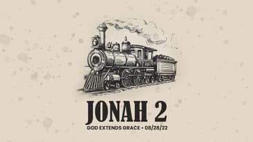 Jonah 2 - God Extends Grace
