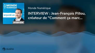 INTERVIEW : Jean-François Pillou, créateur de "Comment ça marche " et "Around us"