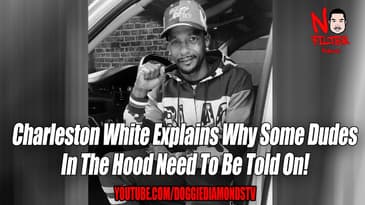Charleston White Explains Why Some Dudes In The Hood Need To Be Told On!