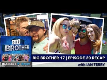 Big Brother 17 Episode 20 Recap with Ian Terry | Thursday, Aug 6, 2015 after BB17 LIVE