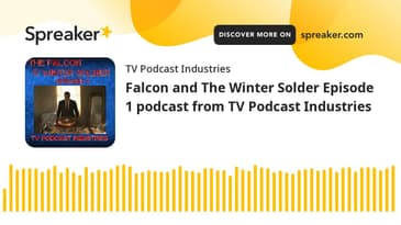 Falcon and The Winter Solder Episode 1 podcast from TV Podcast Industries (made with Spreaker)