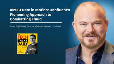 2561: Data in Motion: Confluent's Pioneering Approach to Combatting Fraud