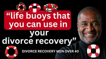 Men, Possible Buoys that Can Almost Guarantee Your Divorce Recovery