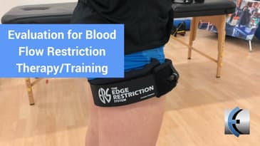 Evaluation for Blood Flow Restriction Therapy/Training Part 1