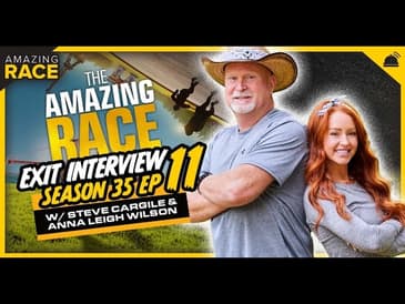 Amazing Race 35 | Steve Cargile & Anna Leigh Wilson Exit Interview - Ep 11