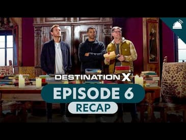 Destination X Ep 6 Recap