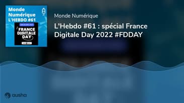 L'Hebdo #61 : spécial France Digitale Day 2022 #FDDAY