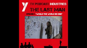 Y The Last Man Episode 2 "Would The World Be Kind" Podcast on TV Podcast Industries
