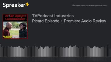 Picard Episode 1 Premiere Audio Review (made with Spreaker)