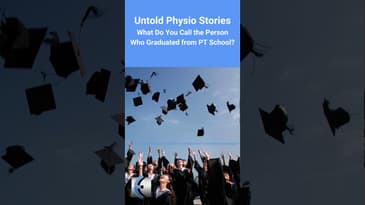 Untold Physio Stories Podcast - What Do You Call the Person Who Graduated From PT School?