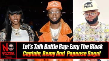 Let’s Talk Battle Rap: Eazy The Block Captain, Remy And Papoose Saga!