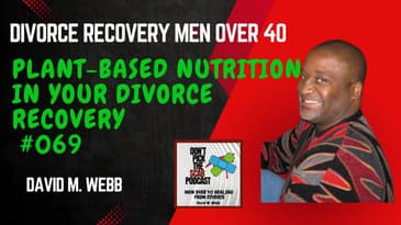Unlocking The Power Of Plant-based Nutrition For Men Over 40 Going Through Divorce Recovery