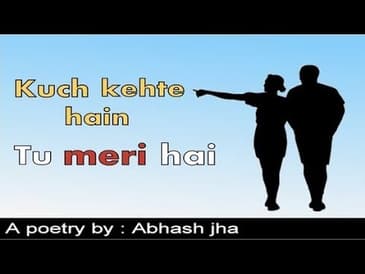 KUCH KEHTE HAIN TU MERI HAI | A short hindi poetry | Rhyme Attacks