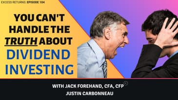 You Can't Handle The Truth About Dividend Investing