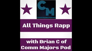 Ep.36: All Things Rapp with Brian C of Comm Majors Podcast