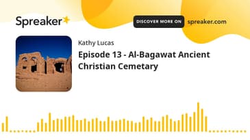 Episode 13 - Al-Bagawat Ancient Christian Cemetary