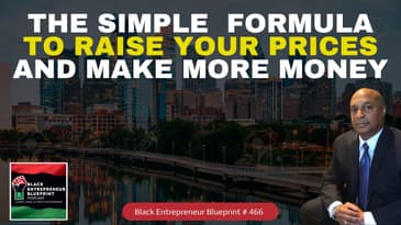 Black Entrepreneur Blueprint 466 - Jay Jones - The Simple Formula To Raise Your Prices And Make...