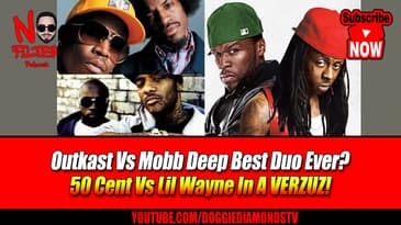 Outkast Vs Mobb Deep Best Duo Ever? 50 Cent Vs Lil Wayne In A VERZUZ!