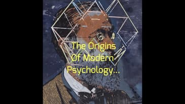 The Origins Of Modern Psychology...