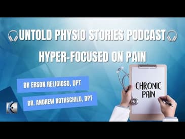 Untold Physio Stories Podcast -  Hyper-focused on Pain