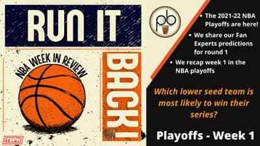 Run it Back! NBA Week in Review - 2021-22 Playoffs Week1
