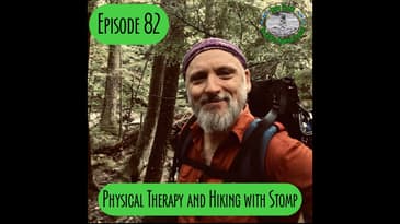 Episode 82 - Physical Therapy and Hiking with Stomp