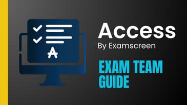 ACCESS BY EXAMSCREEN: Exam Team Guide