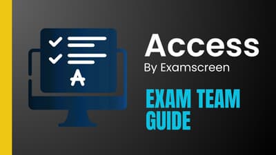 ACCESS BY EXAMSCREEN: Exam Team Guide