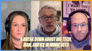 A Break Down on Big Tech, Iran, and ICE in Minnesota