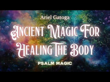 Psalm 89: Ancient Magic For Healing The Body
