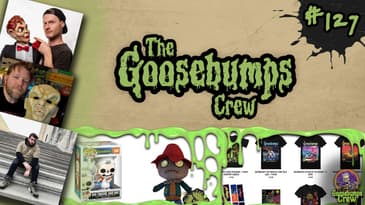 Beware, the Goosebumps Merch! | The Goosebumps Crew Podcast Ep. 127