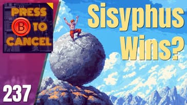 Sisyphean Games 2025 - Press B Podcast Ep: 237