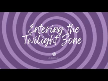 Entering . . . the Twilight Zone?