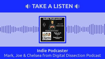 Indie Podcaster - Mark, Joe & Chelsea from Digital Dissection Podcast