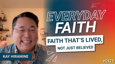 #0425 | Faith That's Lived, Not Just Believed (feat. Kay Hiramine)