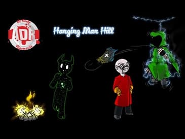 ADR Episode 112: Hanging Man Hill